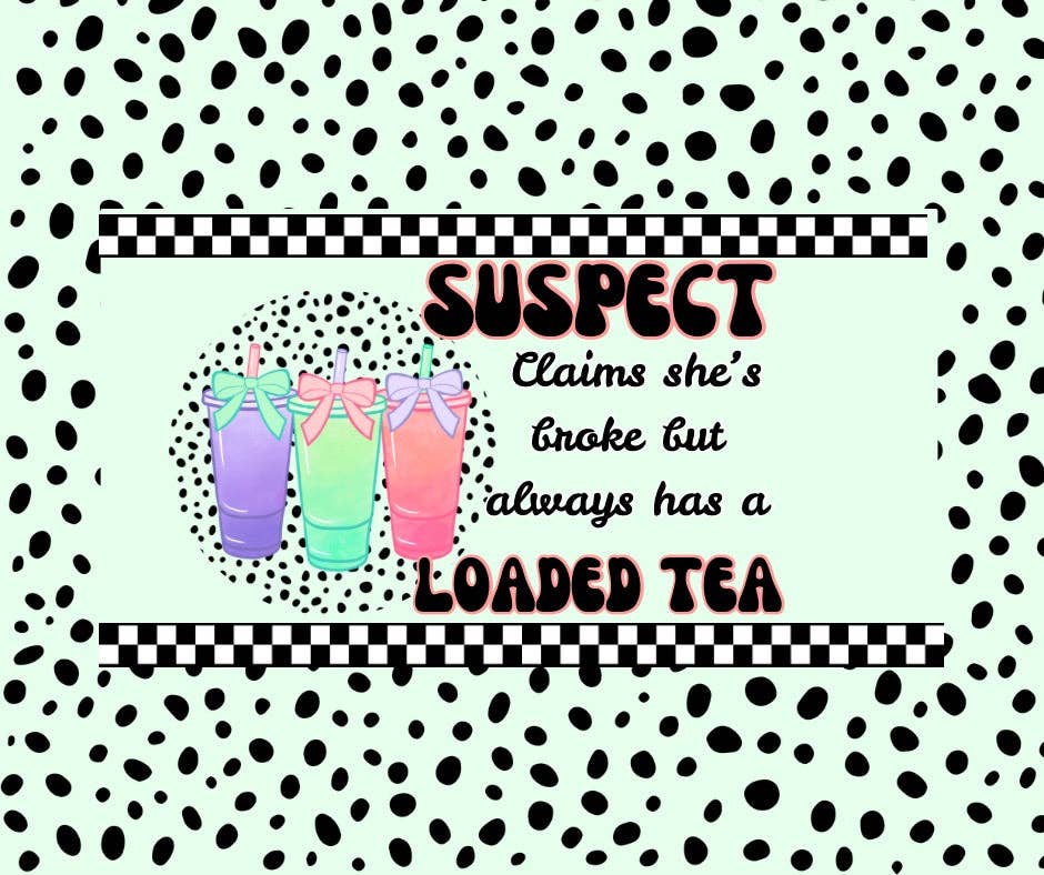 (PRE-ORDER) SUSPECT-Loaded Tea (TALL ONLY LATE APRIL): Tall