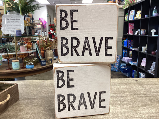 Be Brave Wooden Block