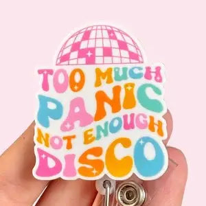 Too Much Panic Not enough Disco Funny  Badge Reel Holder   : Alligator clip