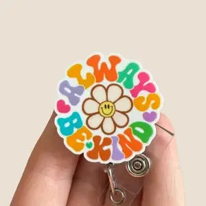 Always Be Kinds Flower Badge Reel Holder   : Alligator clip