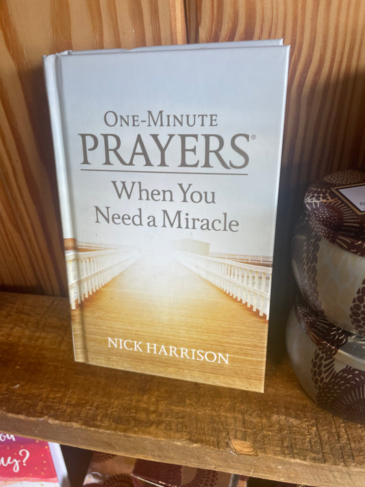 One Minute Prayers When You Need A Miracle